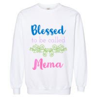 Blessed To Be Called Mema MotherS Day Garment-Dyed Sweatshirt