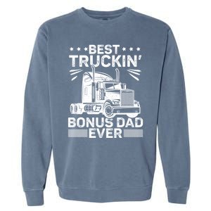 Best Truckin Bonus Dad Ever Trucker Bonus Dad Fathers Day Meaningful Gift Garment-Dyed Sweatshirt