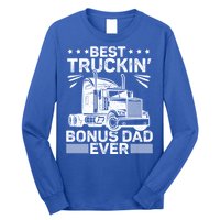 Best Truckin Bonus Dad Ever Trucker Bonus Dad Fathers Day Meaningful Gift Long Sleeve Shirt