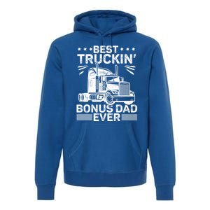 Best Truckin Bonus Dad Ever Trucker Bonus Dad Fathers Day Meaningful Gift Premium Hoodie