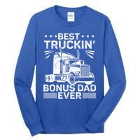 Best Truckin Bonus Dad Ever Trucker Bonus Dad Fathers Day Meaningful Gift Tall Long Sleeve T-Shirt