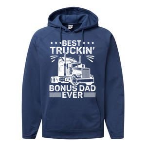 Best Truckin Bonus Dad Ever Trucker Bonus Dad Fathers Day Meaningful Gift Performance Fleece Hoodie