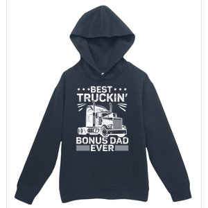 Best Truckin Bonus Dad Ever Trucker Bonus Dad Fathers Day Meaningful Gift Urban Pullover Hoodie