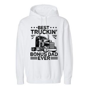 Best Truckin Bonus Dad Ever Trucker Bonus Dad Fathers Day Meaningful Gift Garment-Dyed Fleece Hoodie