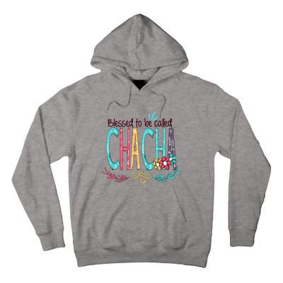 Blessed To Be Called Chacha Colorful Giftsgrandma Tall Hoodie
