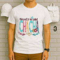Blessed To Be Called Chacha Colorful Giftsgrandma T-Shirt