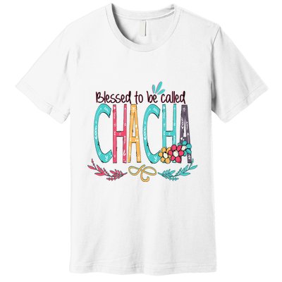 Blessed To Be Called Chacha Colorful Giftsgrandma Premium T-Shirt