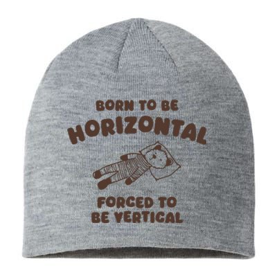 Born To Be Horizontal Forced To Be Vertical Sustainable Beanie