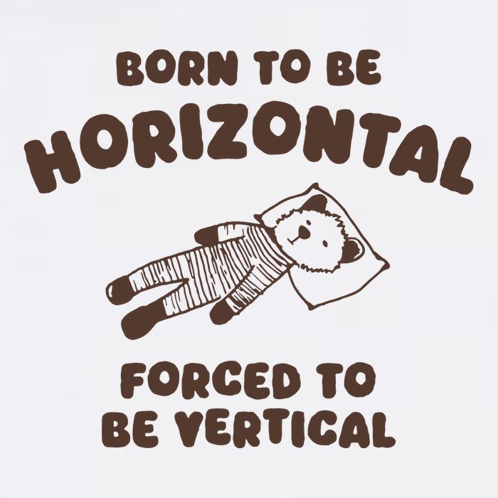 Born To Be Horizontal Forced To Be Vertical T-Shirt