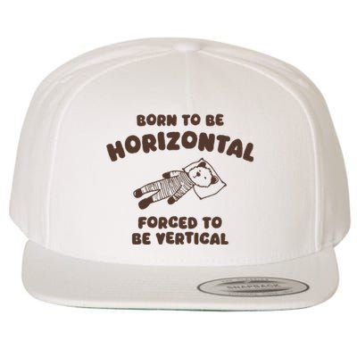 Born To Be Horizontal Forced To Be Vertical Wool Snapback Cap