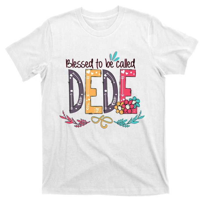 Blessed To Be Called Dede Colorful MotherS Day Gifts T-Shirt