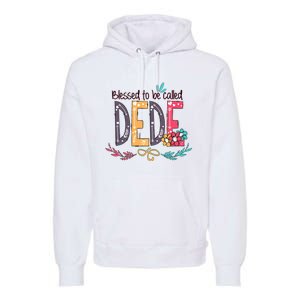 Blessed To Be Called Dede Colorful MotherS Day Gifts Premium Hoodie