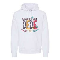 Blessed To Be Called Dede Colorful MotherS Day Gifts Premium Hoodie