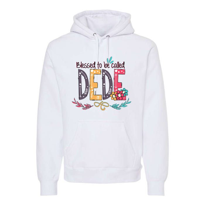 Blessed To Be Called Dede Colorful MotherS Day Gifts Premium Hoodie