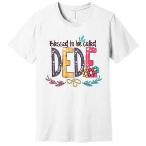 Blessed To Be Called Dede Colorful MotherS Day Gifts Premium T-Shirt