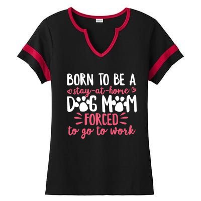 Born To Be A Stay At Home Dog Mom Mama Humor Pink Gift Ladies Halftime Notch Neck Tee