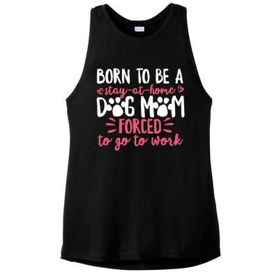 Born To Be A Stay At Home Dog Mom Mama Humor Pink Gift Ladies PosiCharge Tri-Blend Wicking Tank