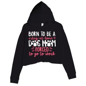 Born To Be A Stay At Home Dog Mom Mama Humor Pink Gift Crop Fleece Hoodie