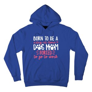 Born To Be A Stay At Home Dog Mom Mama Humor Pink Gift Hoodie