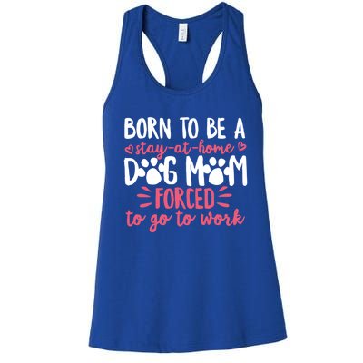 Born To Be A Stay At Home Dog Mom Mama Humor Pink Gift Women's Racerback Tank