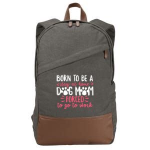 Born To Be A Stay At Home Dog Mom Mama Humor Pink Gift Cotton Canvas Backpack