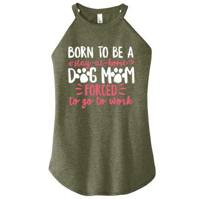 Born To Be A Stay At Home Dog Mom Mama Humor Pink Gift Women's Perfect Tri Rocker Tank