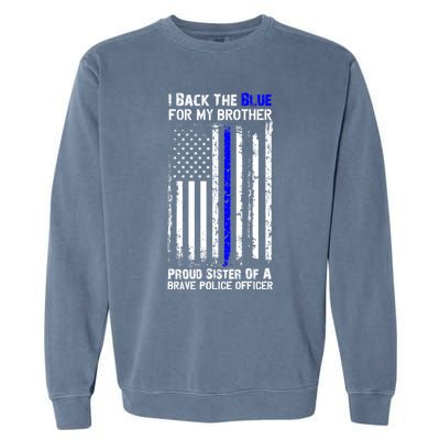 Back The Blue For My Brother Proud Sister Police Flag Funny Gift Garment-Dyed Sweatshirt