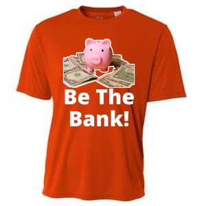 Be The Bank Piggy Bank Boost Success Wealth & Motivation Cooling Performance Crew T-Shirt