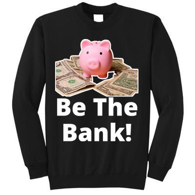 Be The Bank Piggy Bank Boost Success Wealth & Motivation Sweatshirt