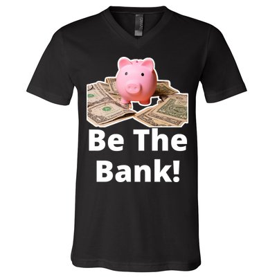 Be The Bank Piggy Bank Boost Success Wealth & Motivation V-Neck T-Shirt