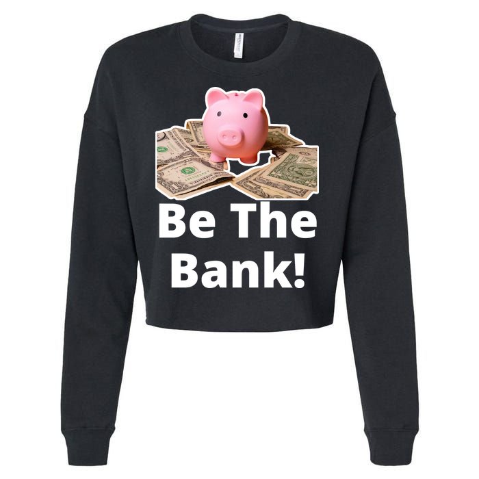 Be The Bank Piggy Bank Boost Success Wealth & Motivation Cropped Pullover Crew