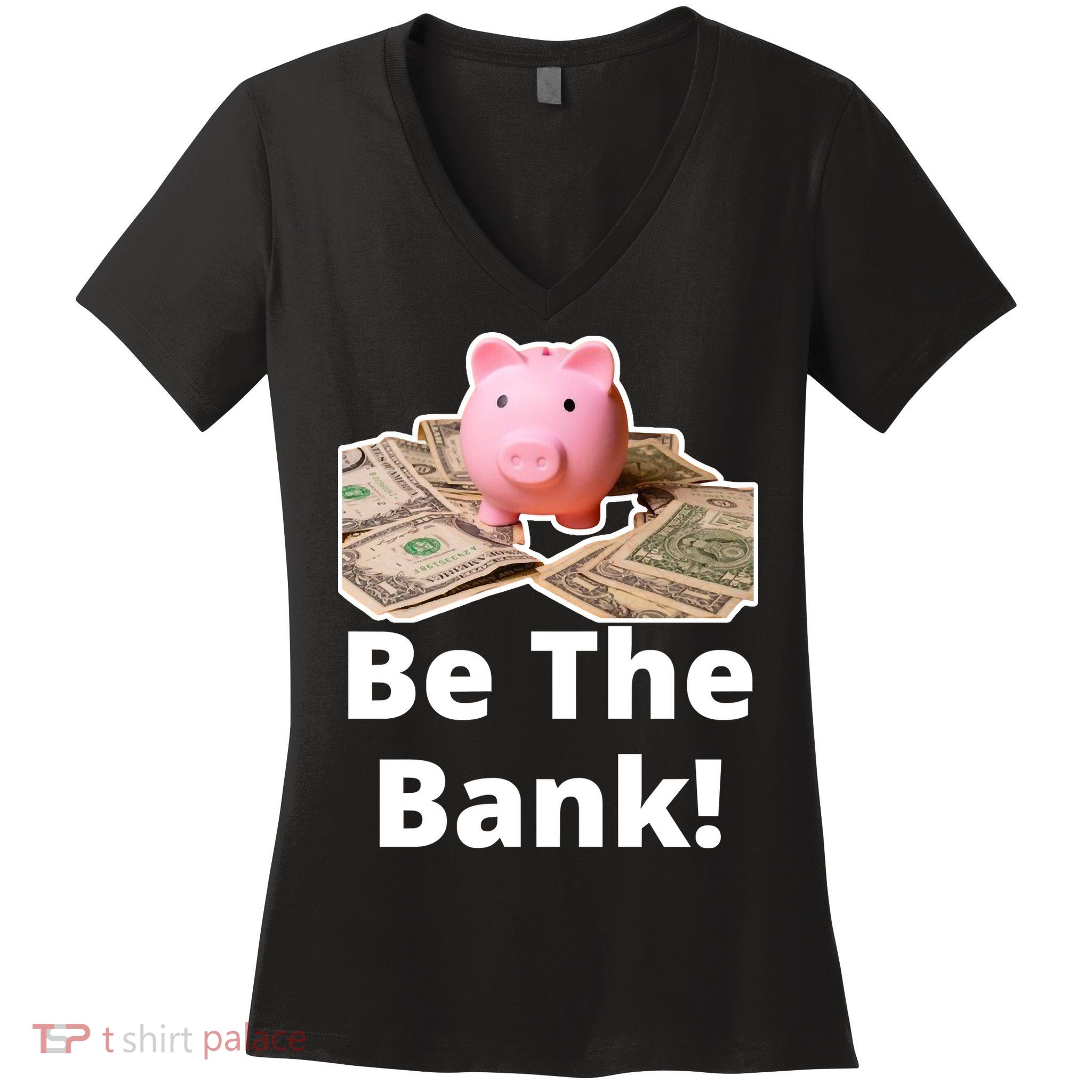 Be The Bank Piggy Bank Boost Success Wealth & Motivation Women's V-Neck T-Shirt