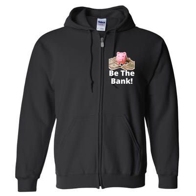 Be The Bank Piggy Bank Boost Success Wealth & Motivation Full Zip Hoodie