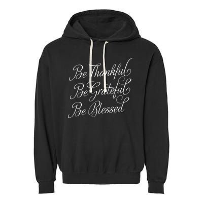 Be Thankful Be Grateful Be Blessed Garment-Dyed Fleece Hoodie