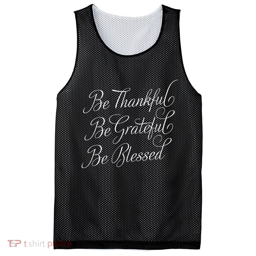 Be Thankful Be Grateful Be Blessed Mesh Reversible Basketball Jersey Tank