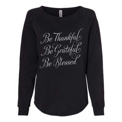 Be Thankful Be Grateful Be Blessed Womens California Wash Sweatshirt