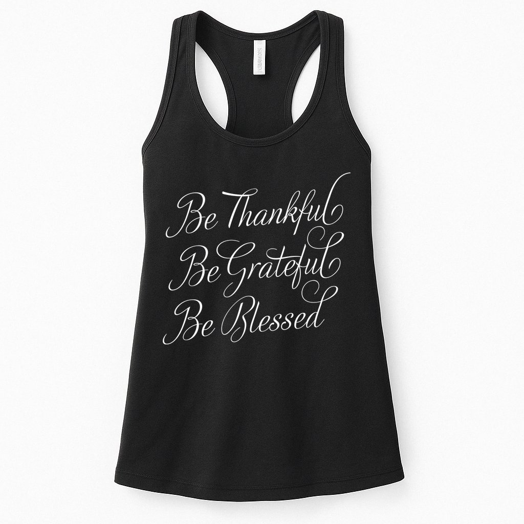 Be Thankful Be Grateful Be Blessed Womens Tank Top