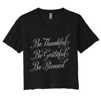 Be Thankful Be Grateful Be Blessed Women's Crop Top Tee