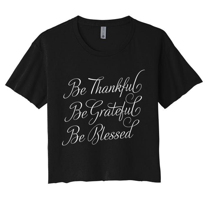 Be Thankful Be Grateful Be Blessed Women's Crop Top Tee