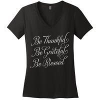 Be Thankful Be Grateful Be Blessed Women's V-Neck T-Shirt