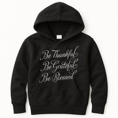Be Thankful Be Grateful Be Blessed Kids Hoodie