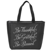 Be Thankful Be Grateful Be Blessed Zip Tote Bag