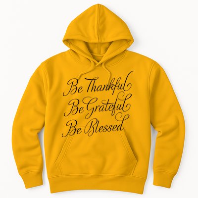 Be Thankful Be Grateful Be Blessed Hoodie