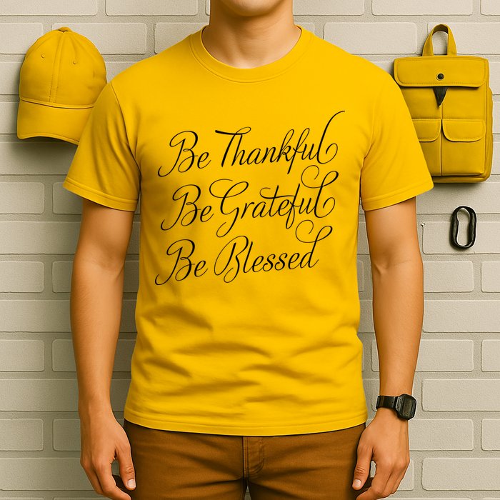 Be Thankful Be Grateful Be Blessed T-Shirt