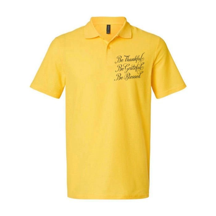 Be Thankful Be Grateful Be Blessed Softstyle Adult Sport Polo