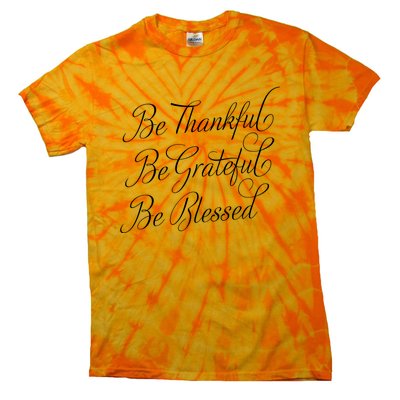 Be Thankful Be Grateful Be Blessed Tie-Dye T-Shirt