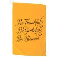Be Thankful Be Grateful Be Blessed Golf Towel