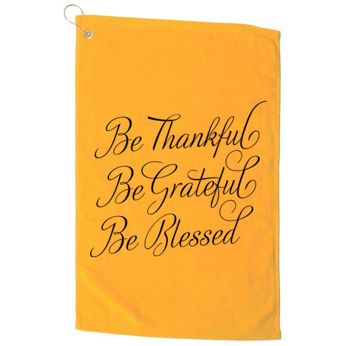 Be Thankful Be Grateful Be Blessed Golf Towel