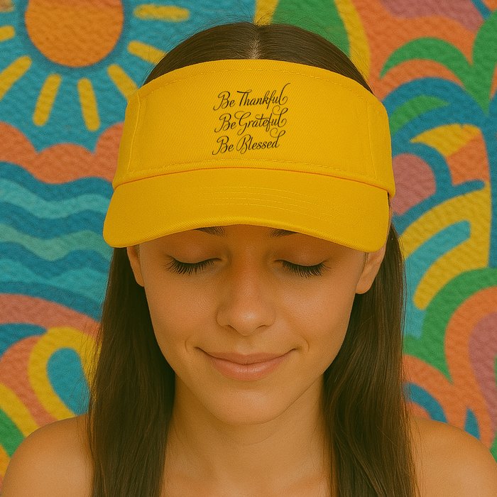Be Thankful Be Grateful Be Blessed Visor