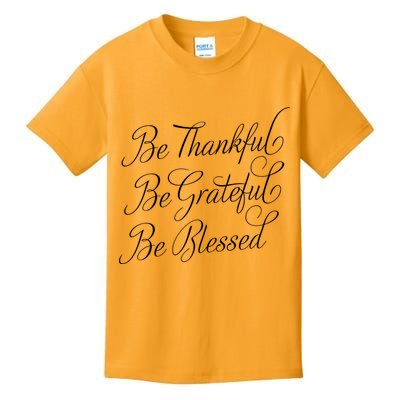 Be Thankful Be Grateful Be Blessed Kids T-Shirt